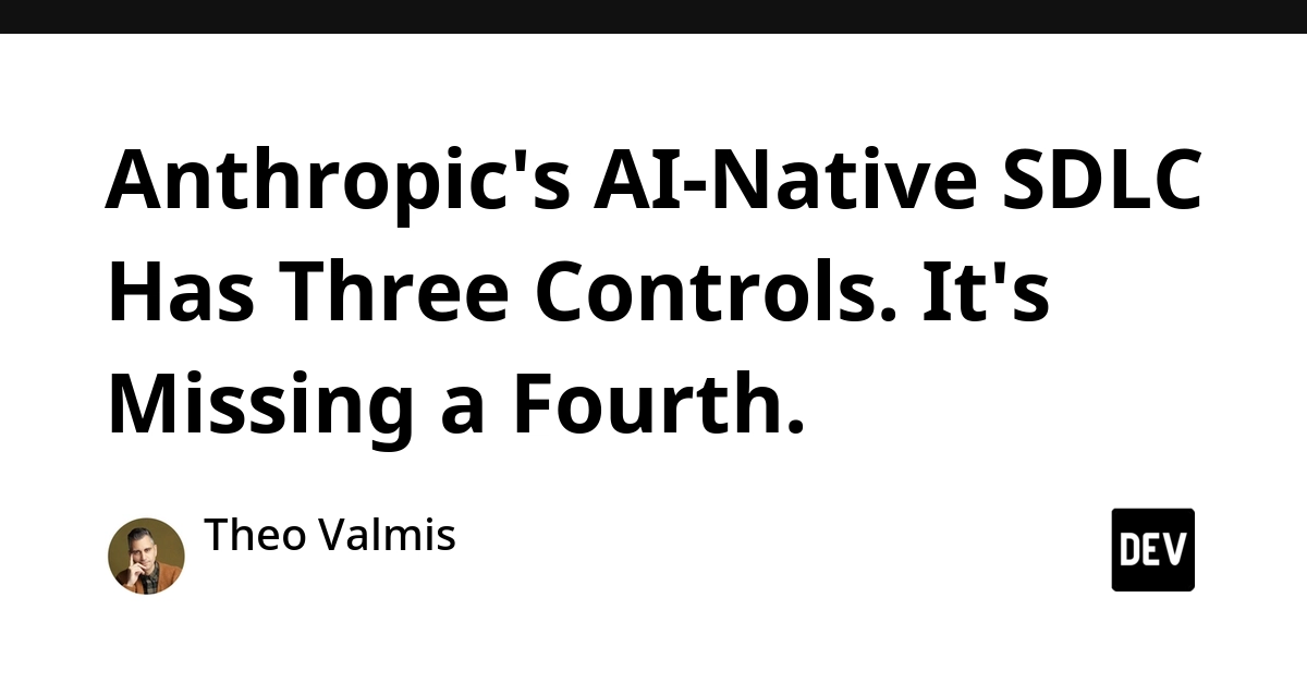 Anthropic's AI SDLC Model Lacks Critical Control Point, Analysis Shows
