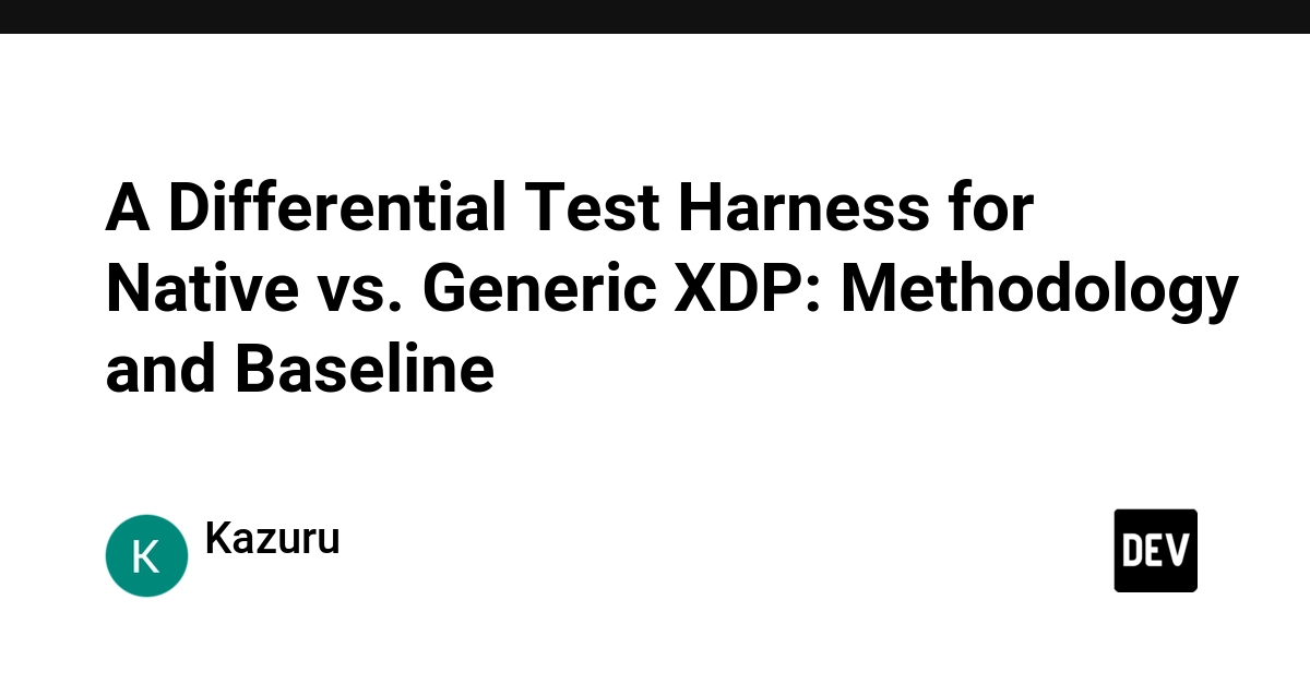 XDP Test Harness Uncovers Native vs. Generic Mode Behavior Gaps