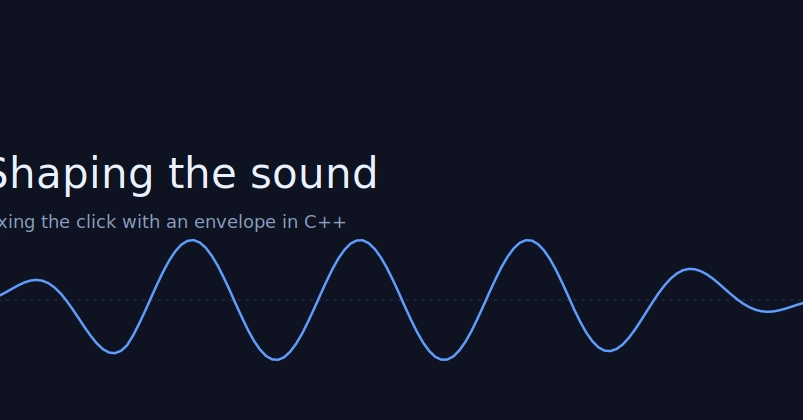Generated Tone Clicks Explained: The Envelope Fix