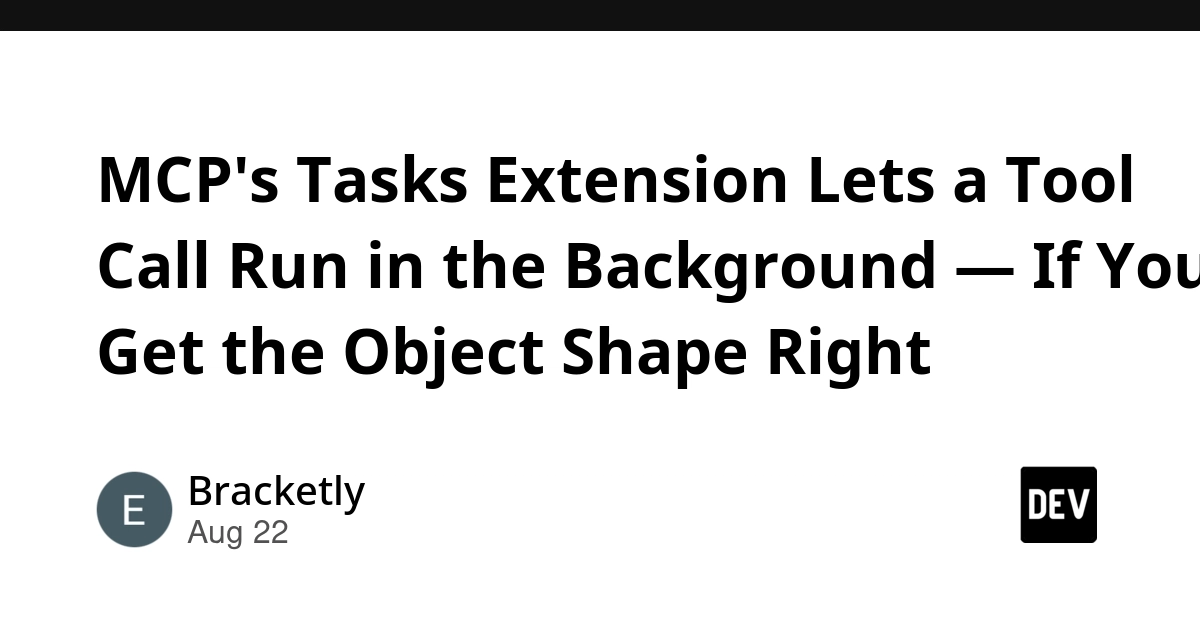 MCP's Tasks Extension Enables Background Tool Calls