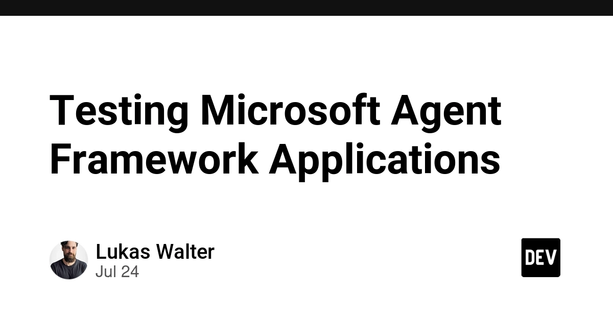 Testing Microsoft Agent Framework Applications: A Structured Approach