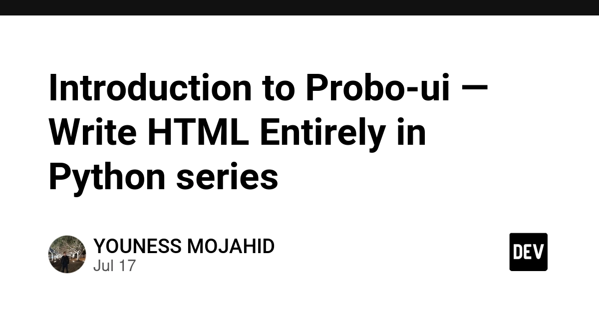 Probo-ui Lets Developers Write HTML Entirely in Python