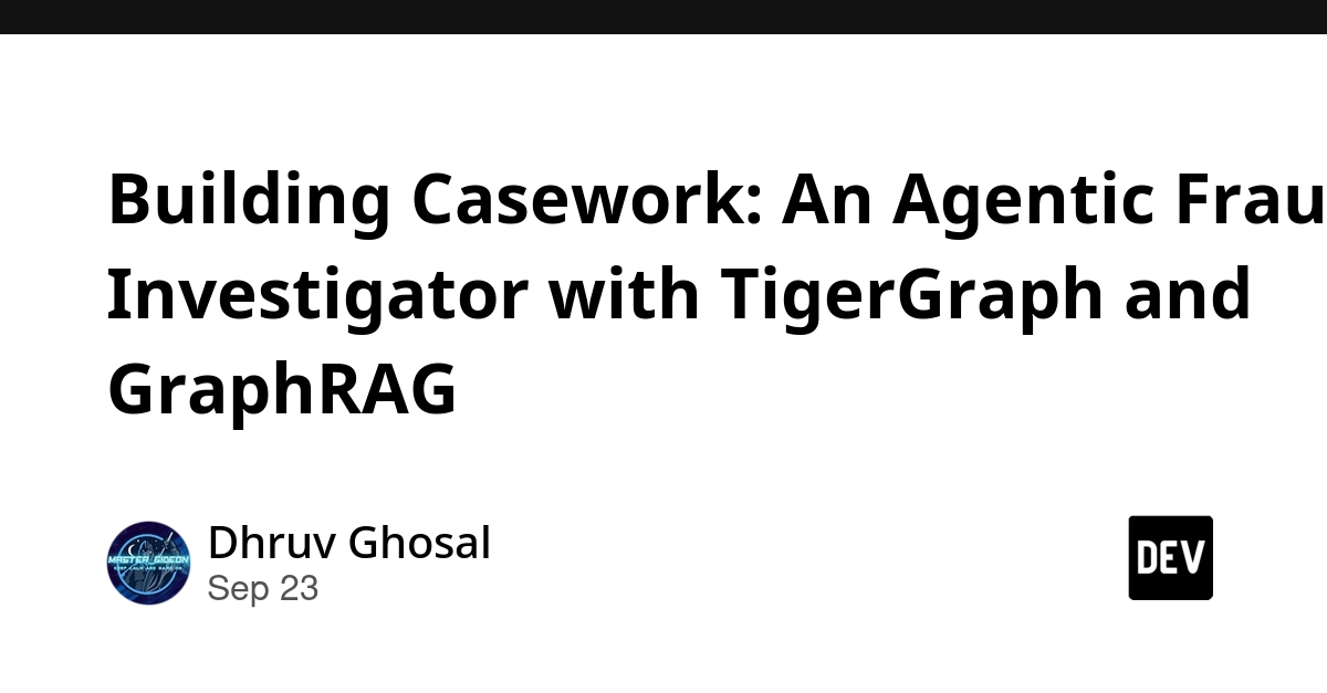 Casework: AI Investigator Leverages TigerGraph, GraphRAG for Fraud Detection