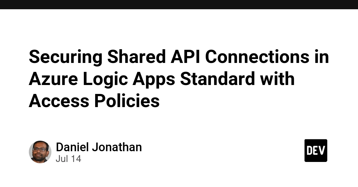 Azure Logic Apps Standard: Securely Share API Connections with Access Policies