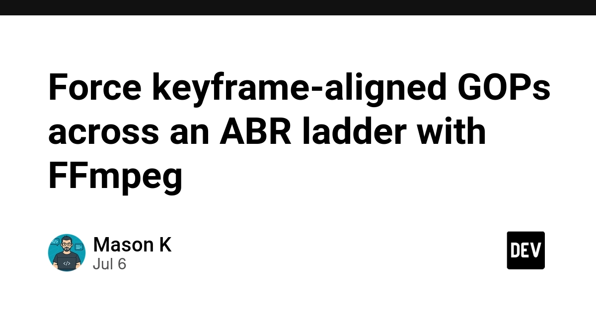 Force Keyframe-Aligned GOPs in ABR Streams with FFmpeg