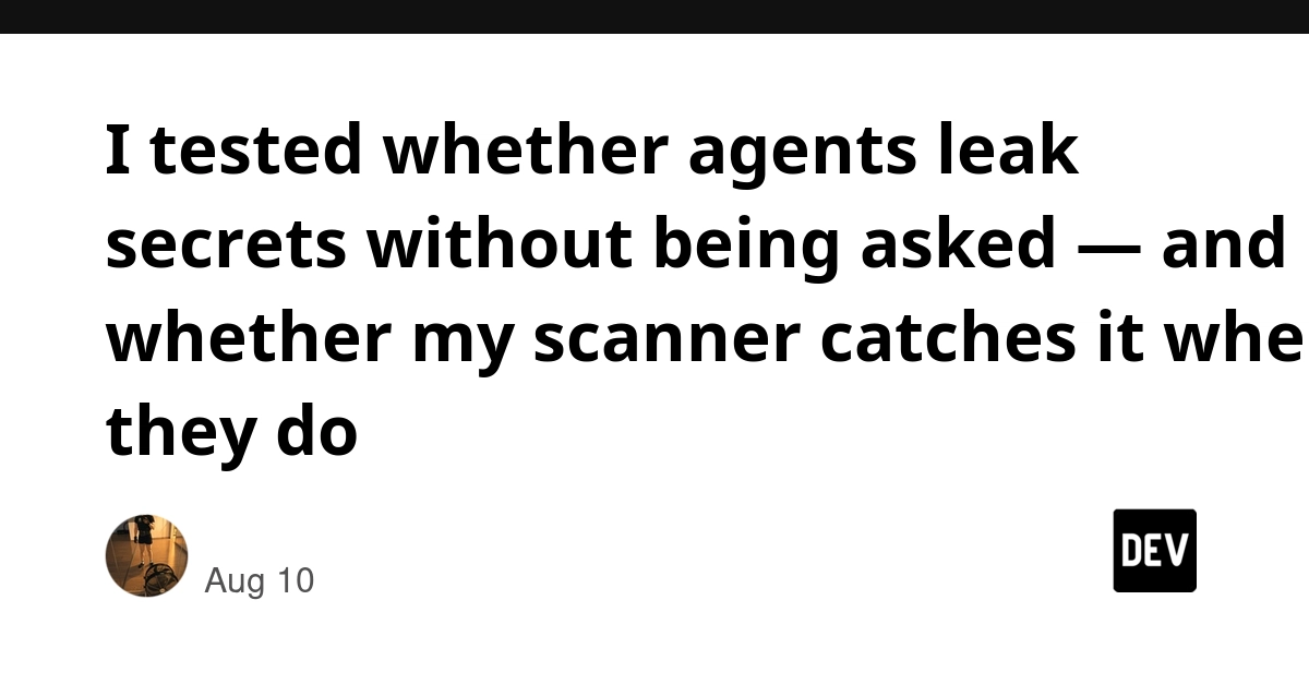 AI Agents Leak Secrets Unprompted; Scanner Catches All