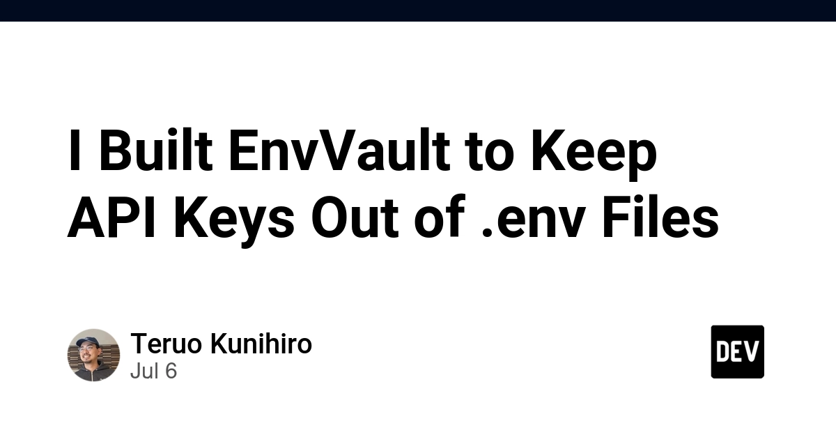 EnvVault: New Tool Aims to Secure API Keys Beyond .env Files