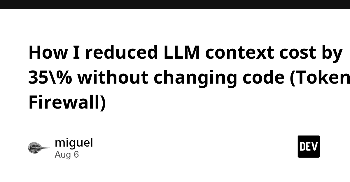 Token Firewall Cuts LLM Context Costs by 35% Without Code Changes