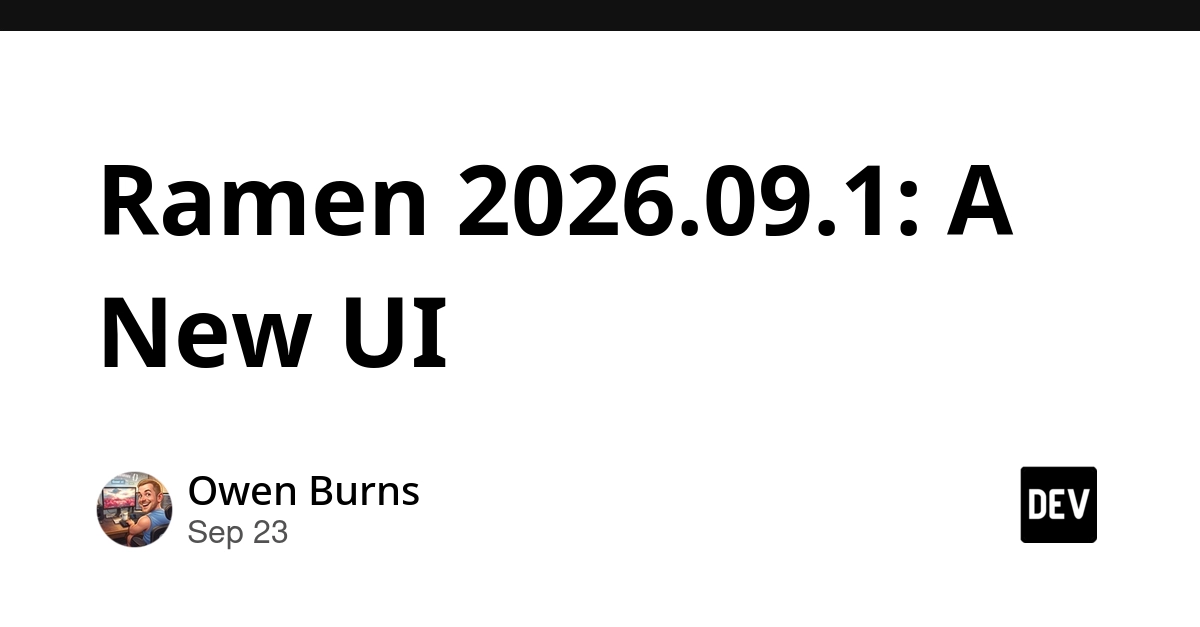 Ramen 2026.09.1 Refreshes UI for Smoother Developer Experience
