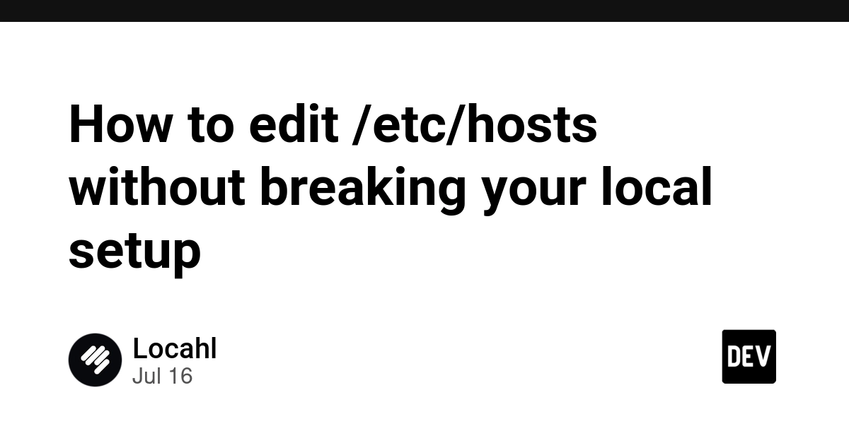 Edit /etc/hosts Safely: A Robust Workflow for Developers