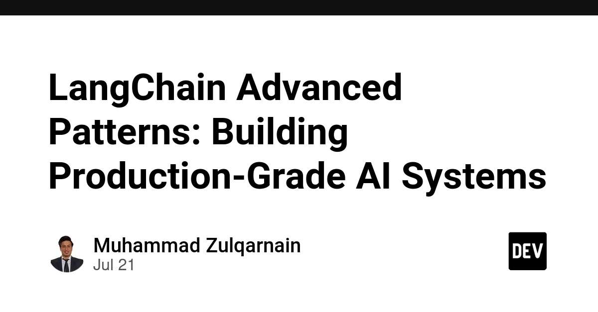LangChain Advanced Patterns for Production AI Systems