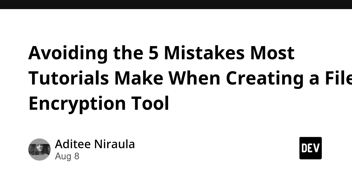 5 File Encryption Mistakes Tutorials Make, According to Dev.to