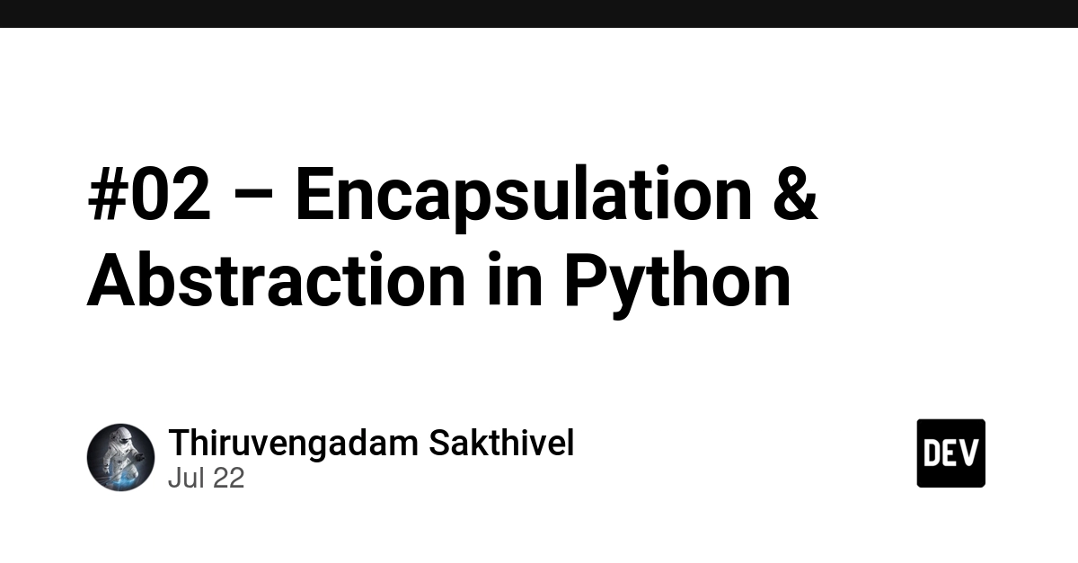 Python Encapsulation & Abstraction: Beyond Naming Conventions