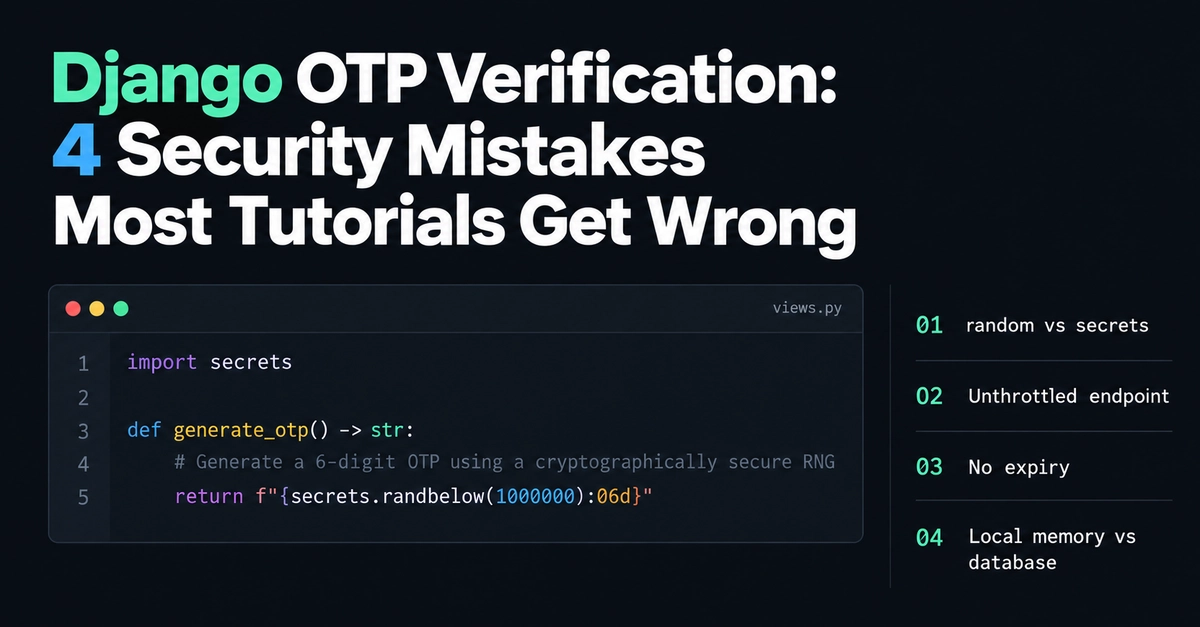 Django OTP: 4 Security Blind Spots Tutorials Miss