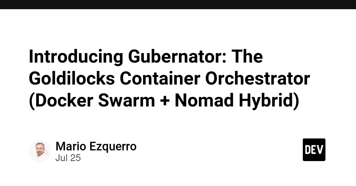 Gubernator: New Orchestrator Blends Docker Swarm Simplicity with Nomad Flexibility