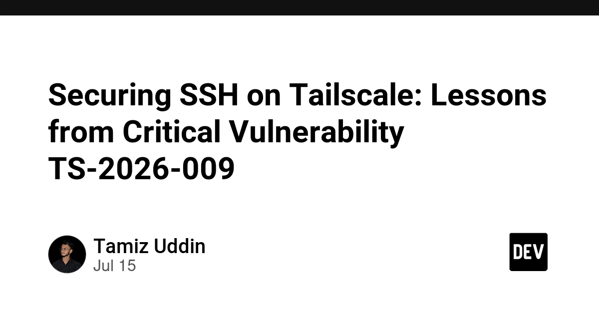 Tailscale SSH Vulnerability TS-2026-009 Exposed Internal Networks