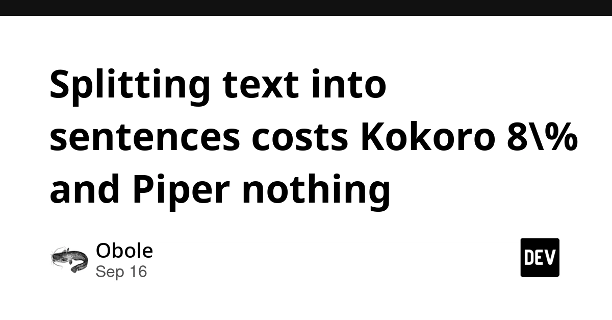 Text splitting costs Kokoro 8%, Piper TTS nothing