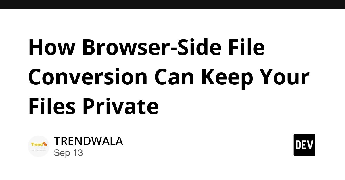 Browser-Side File Conversion Keeps Sensitive Data Private
