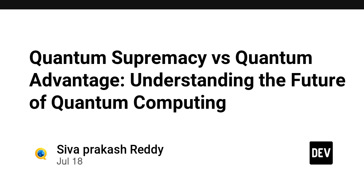 Quantum Supremacy vs. Quantum Advantage: Defining the Next Era