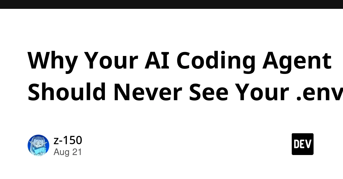AI Agents Must Never See Your .env Files