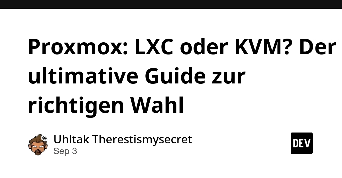 Proxmox: LXC vs. KVM - Choosing the Right Virtualization for Your Needs