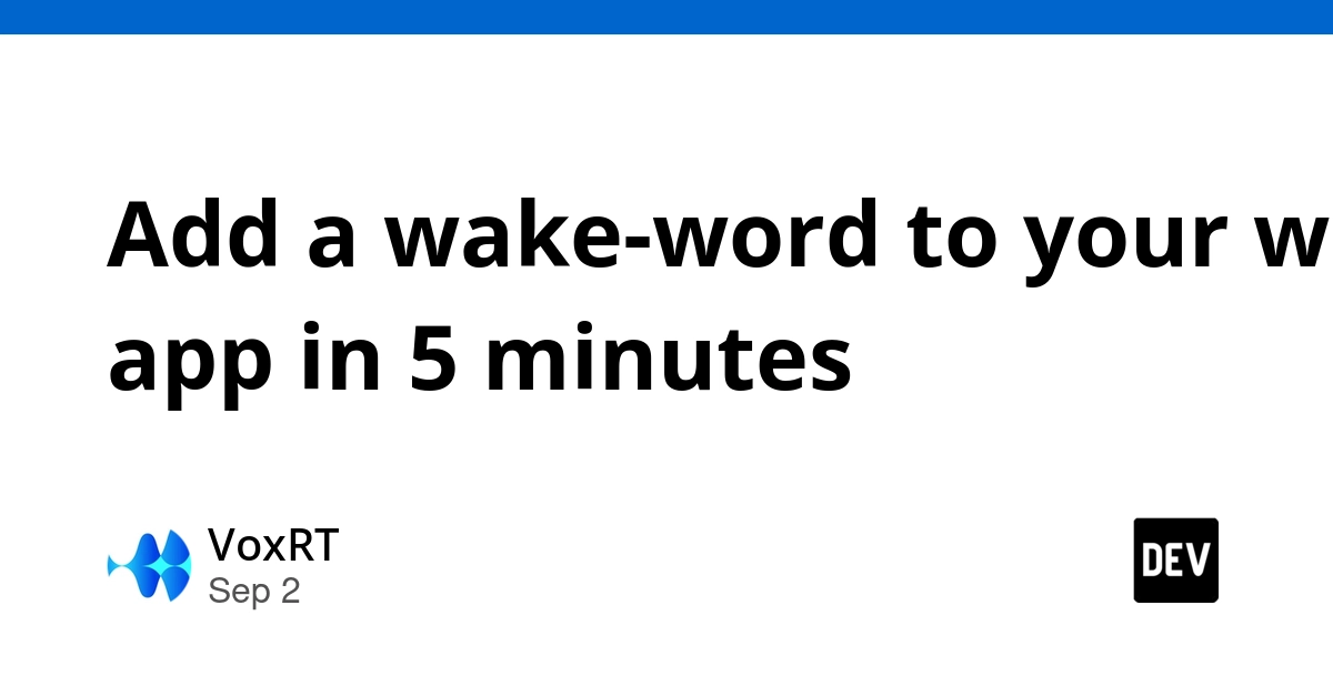 Wake Word Detection Arrives On-Device for Web Apps in 5 Minutes