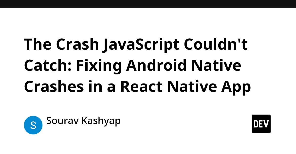 React Native Android Crashes: Deep Dive into Native Fixes