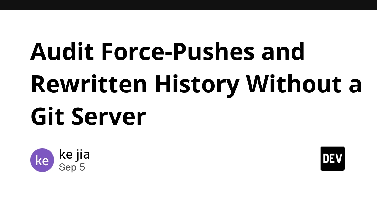 Audit Git History Rewrites Without a Server: A Step-by-Step Guide