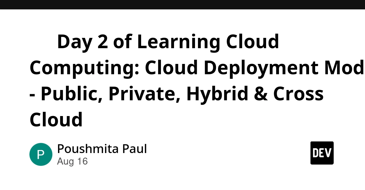 Cloud Deployment Models: Public, Private, Hybrid, and Cross-Cloud Explained