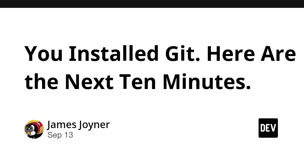Git Setup: Your First 10 Minutes After Installation