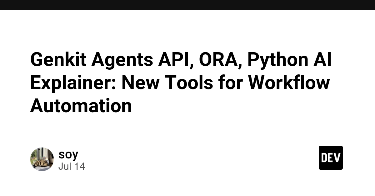 Genkit, ORA, and AI Explainer: New Tools for AI Workflow Automation