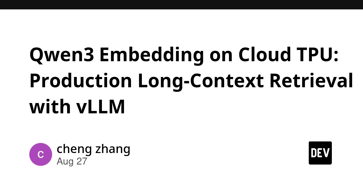 Google Cloud vLLM TPU Support Boosts Qwen3 Embedding Performance