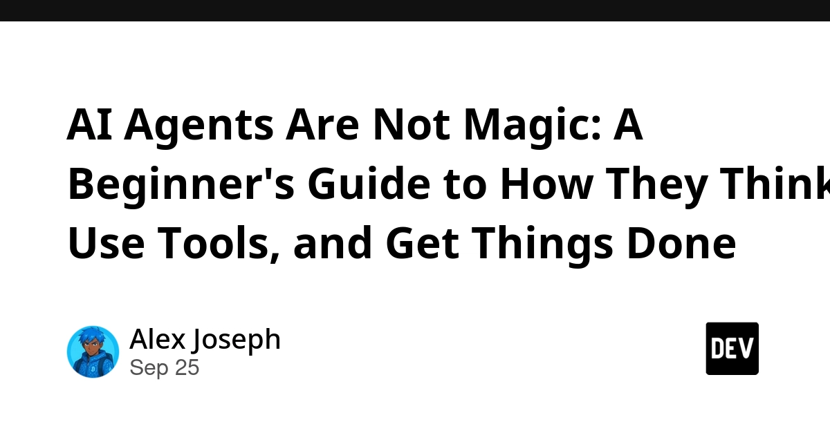 AI Agents Demystified: How They Think, Use Tools, and Act