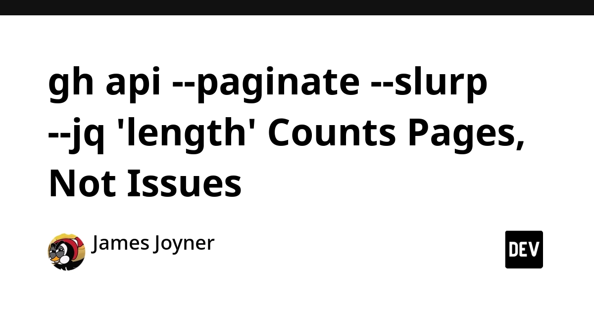 GitHub CLI Pagination Error: --slurp Counts Pages, Not Issues
