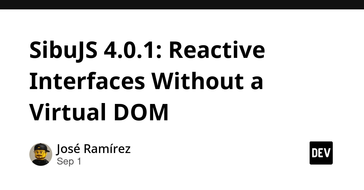 SibuJS 4.0.1 Ditches Virtual DOM for Direct Reactivity