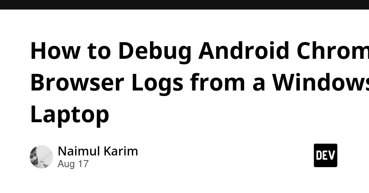 Debug Android Chrome Logs on Windows: A Step-by-Step Guide
