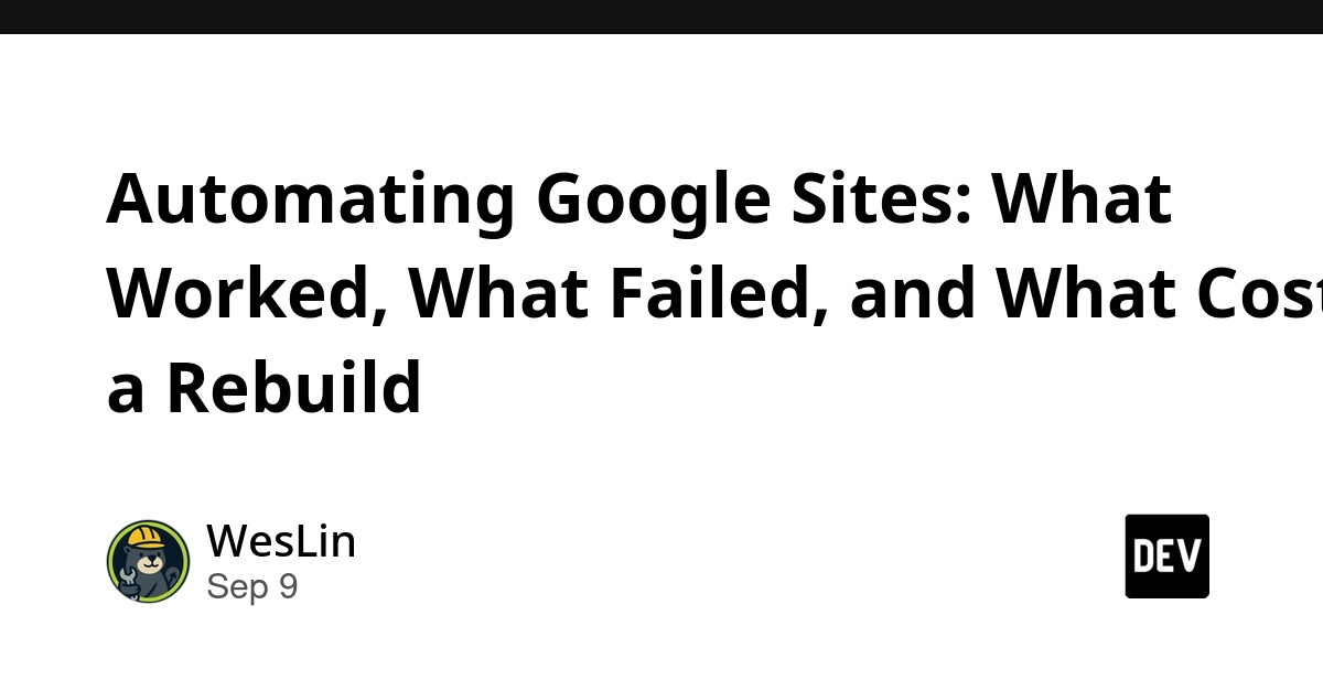 Google Sites Automation Fails: No API, Scripting Snafus Cost Rebuild