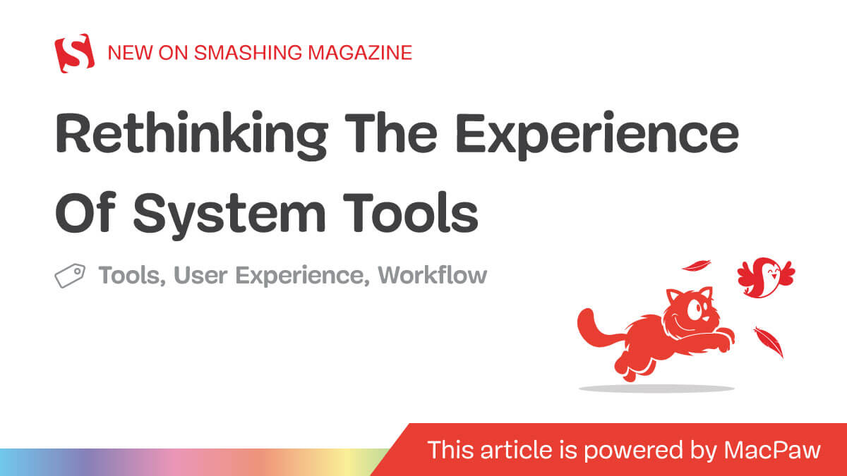 Rethinking System Tools: Four Design Assumptions Under Scrutiny