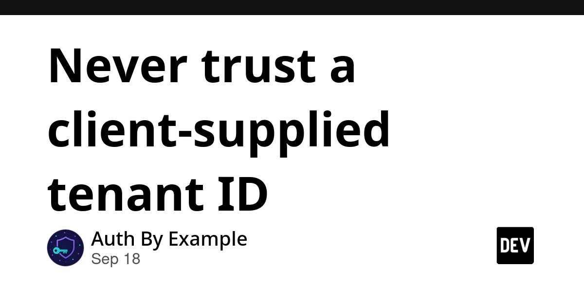 Client-Supplied Tenant IDs Enable IDOR Vulnerabilities in Multi-Tenant Apps