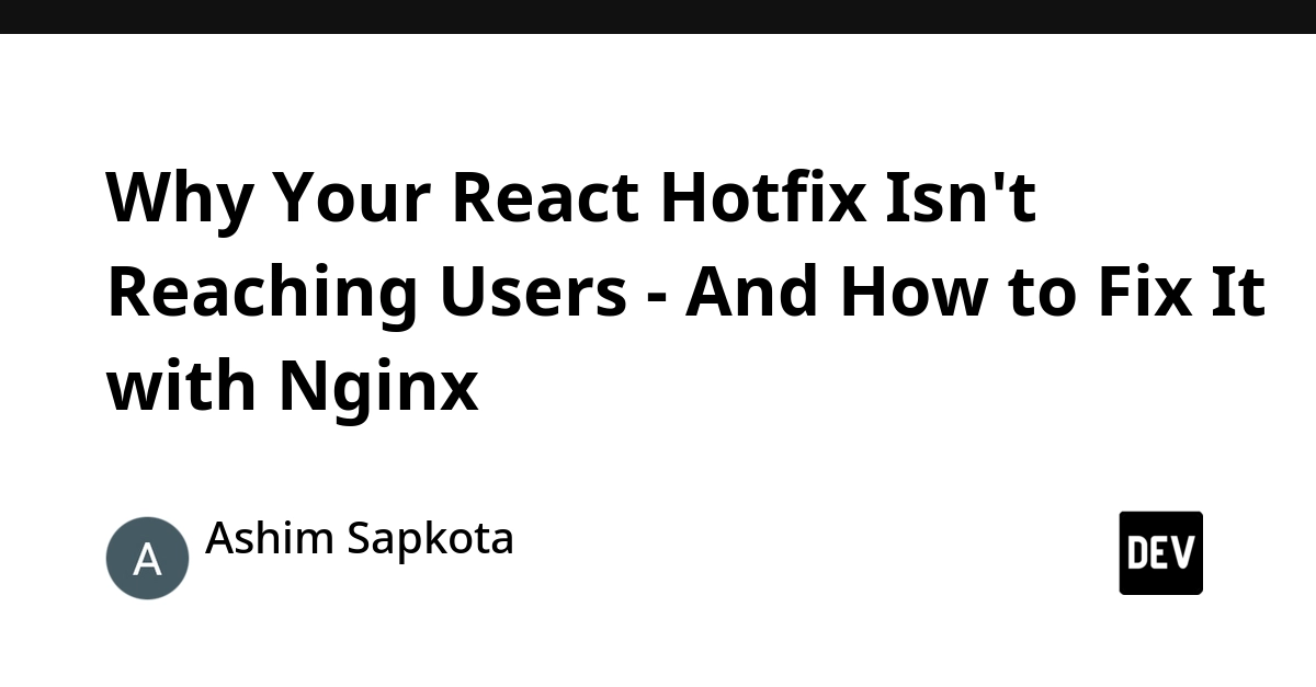 Nginx Caching Fix: Ensure React Hotfixes Reach Users