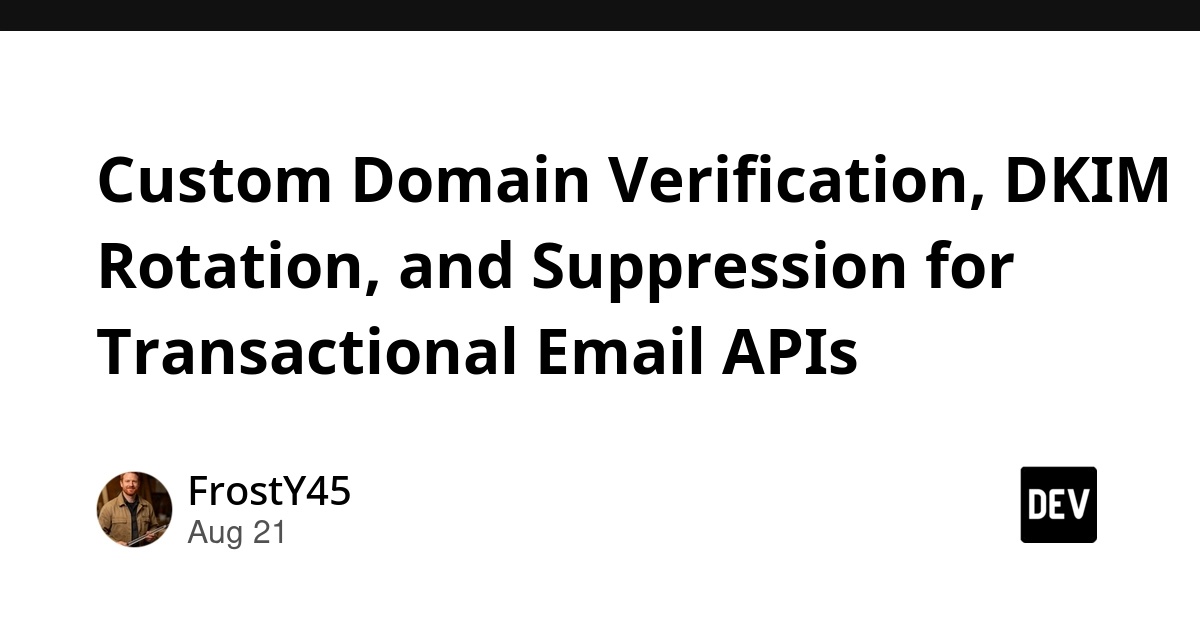 Transactional Email APIs: Domain Verification, DKIM, and Suppression Are Key