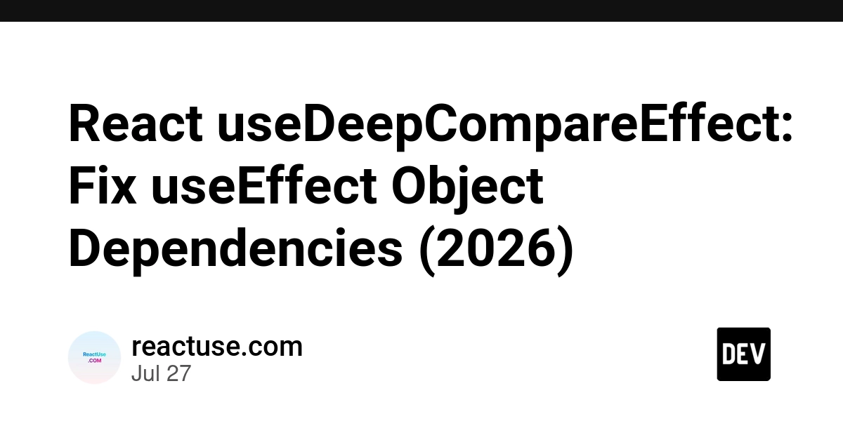 React useDeepCompareEffect: Solving Object Dependency Loops