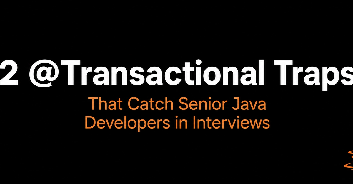 Java @Transactional Pitfalls Trip Up Senior Developers