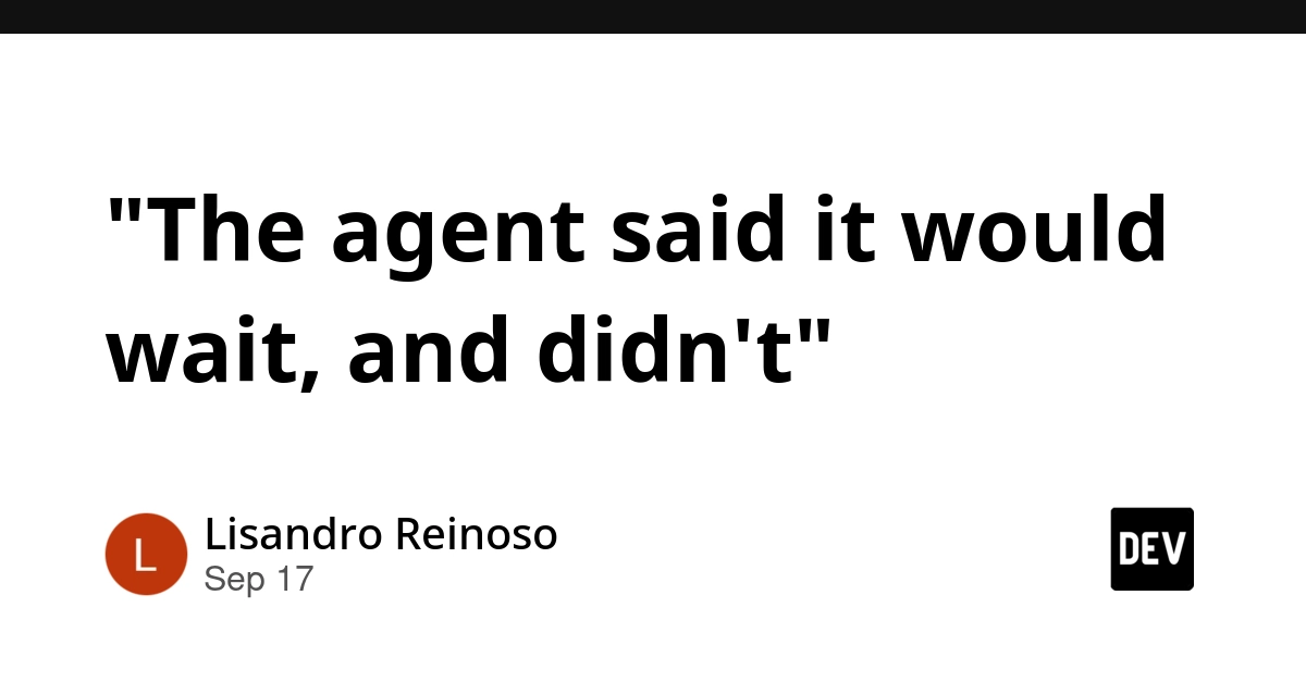 AI Agent's 'Waiting' Report Masked Silent Failure