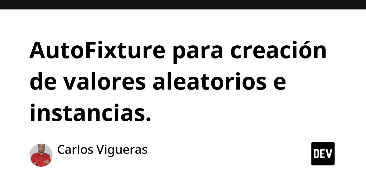 AutoFixture Simplifica Pruebas Unitarias en .NET con Generación Automática de Datos