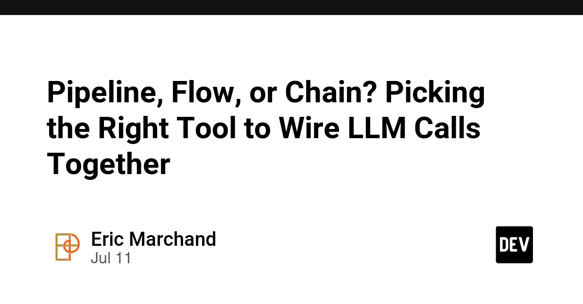 LLM Orchestration: Pipeline, Flow, or Chain?
