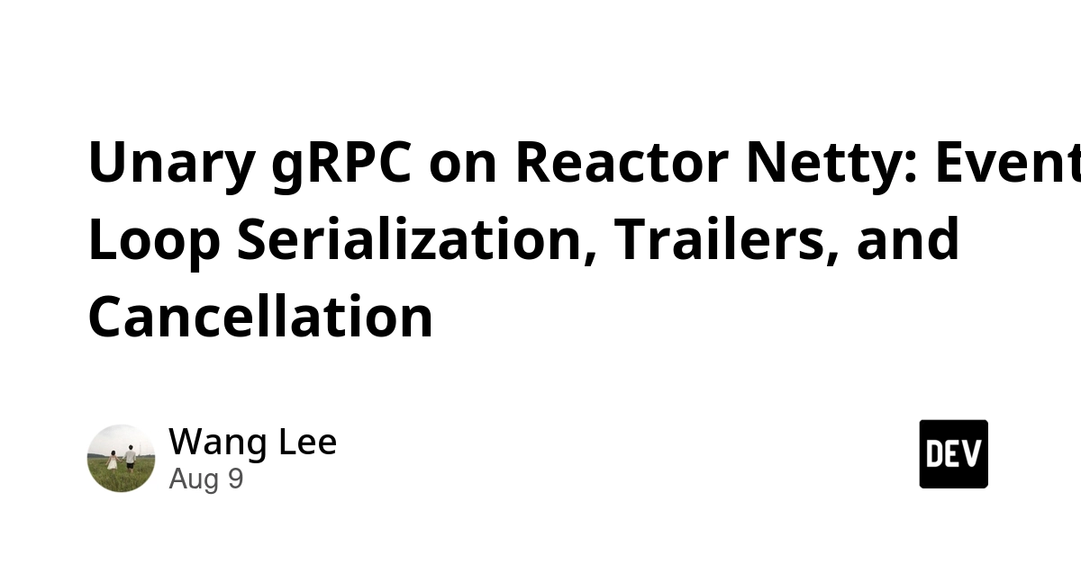 Reactor Netty Enables Unary gRPC with Event Loop Serialization