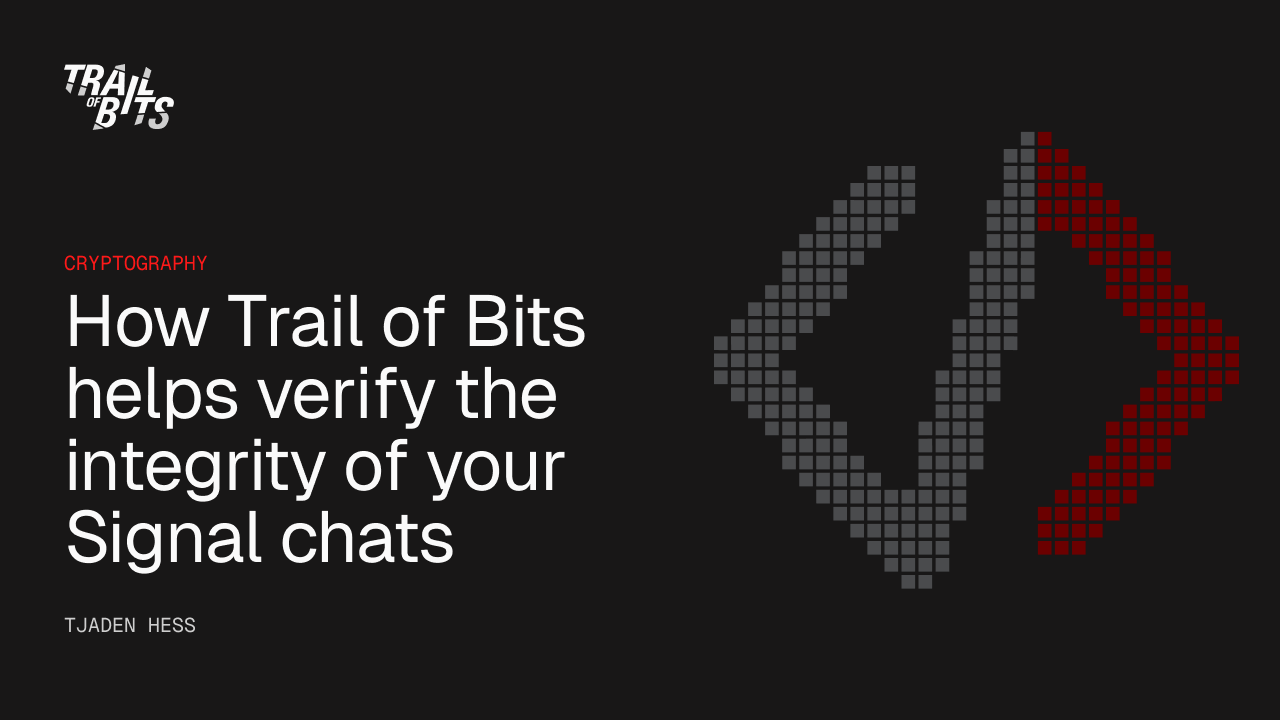 Trail of Bits Audits Signal's Protocol for Chat Integrity