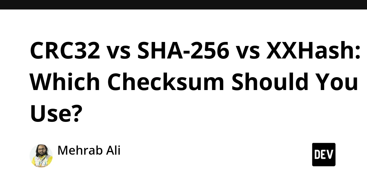 CRC32 vs SHA-256 vs XXHash: Choose Checksum by Use Case