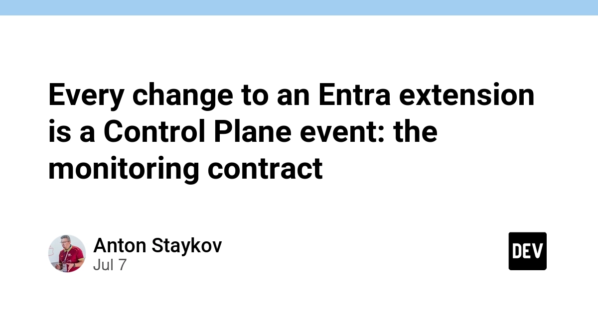 Entra Extension Changes Are Control Plane Events: A Monitoring Contract